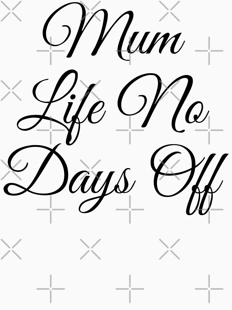 Mum Life No Days Off, Mother's Day Gift by PrettyAmazing T-Shirts, Hoodie, Sweatshirt | BlankRebels.com (Image 3)