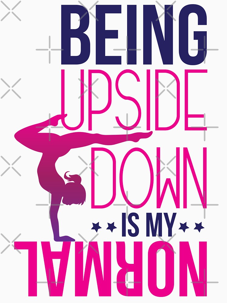 Being Upside Down Is My Normal For Gymnast Athlete by NawalMagdy T-Shirts, Hoodie, Sweatshirt | BlankRebels.com (Image 3)