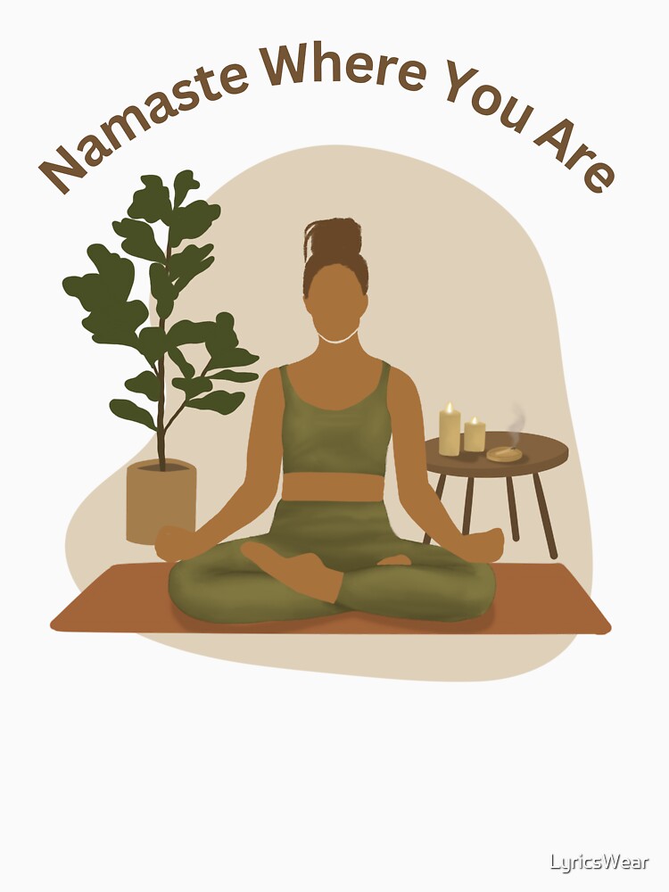 Namaste Where You Are: Home Yoga T-Shirts, Hoodie, Sweatshirt