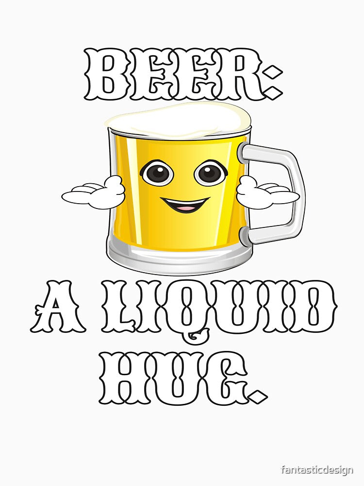 Funny Sarcastic Beer Drinkers Humor Beer: A Liquid Hug by fantasticdesign