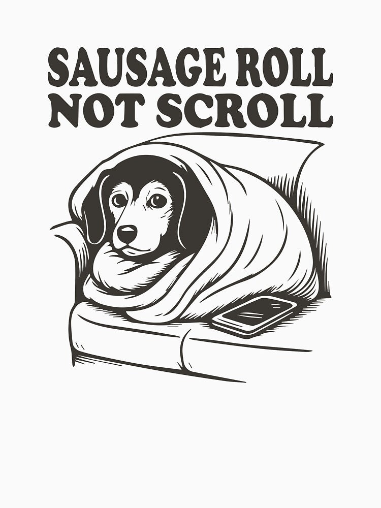 Sausage roll not scroll funny dog by BrownHorse90s T-Shirts, Hoodie, Sweatshirt | BlankRebels.com (Image 3)