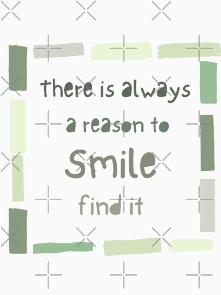 There is always a reason to smile find it  , inspirational life quote(color palate) by Sanaura T-Shirts,... (Image 2)