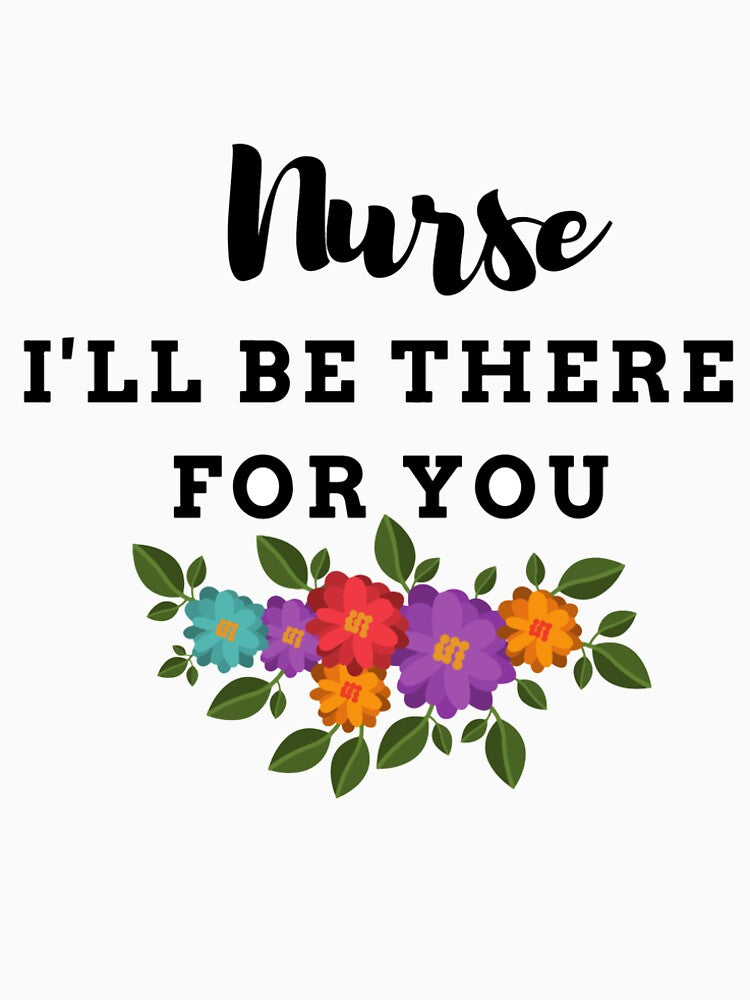 Nurse I'll be there for you by ThebestArtshop T-Shirts, Hoodie, Sweatshirt | BlankRebels.com (Image 2)