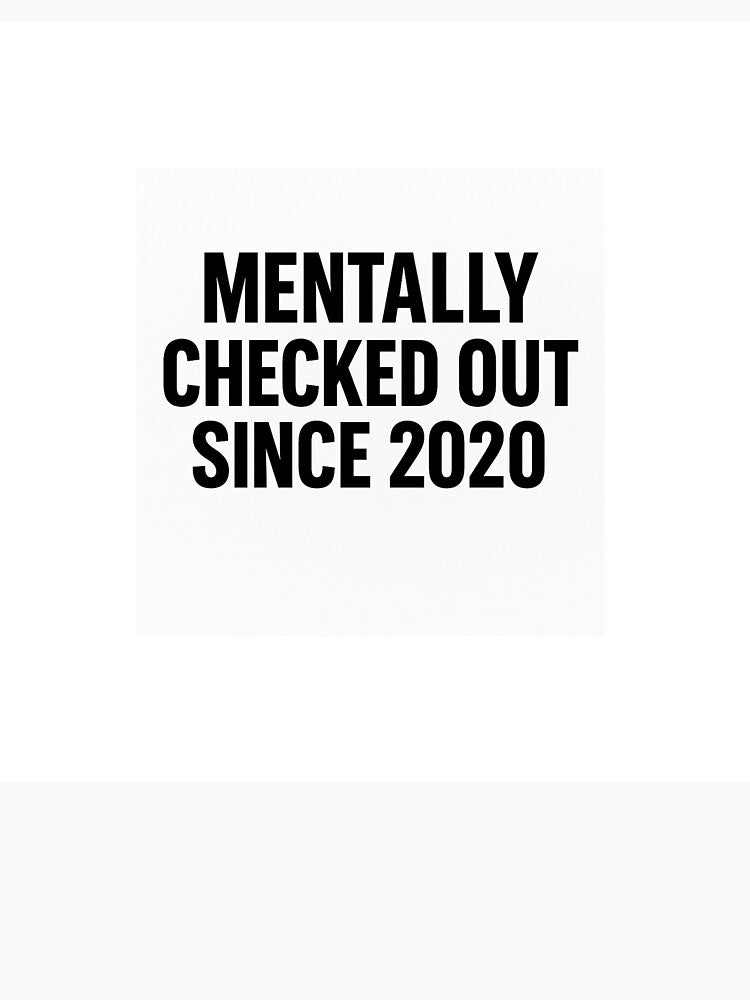 Relatable Mood Shirt – Mentally Checked Out Since 2020 by OUTSIDRZ Hoodie, Sweatshirt | BlankRebels.com (Image 3)