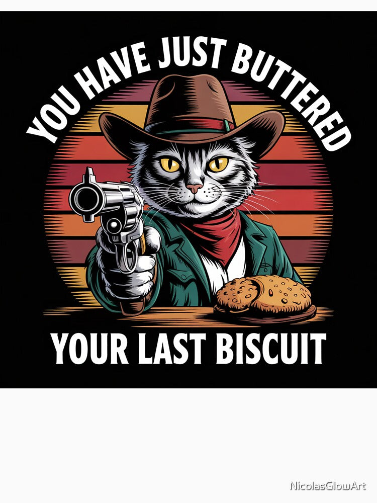 You Have Just Buttered Your Last Biscuit by NicolasGlowArt T-Shirts, Hoodie, Sweatshirt | BlankRebels.com (Image 3)