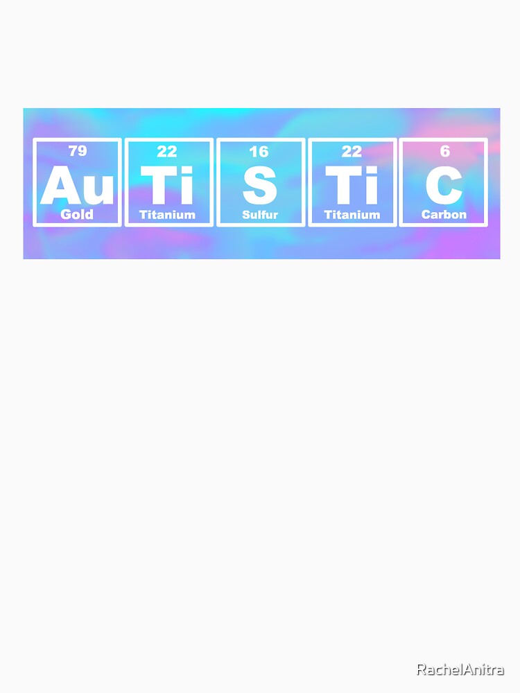 Autistic Elements by RachelAnitra T-Shirts, Hoodie, Sweatshirt | BlankRebels.com (Image 3)