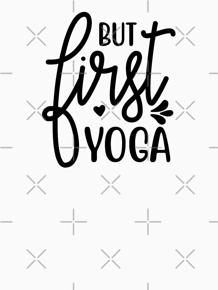 Yoga Quote But First Yoga Motivational Saying by SoccaTamam T-Shirts, Hoodie, Sweatshirt | BlankRebels.com (Image 3)