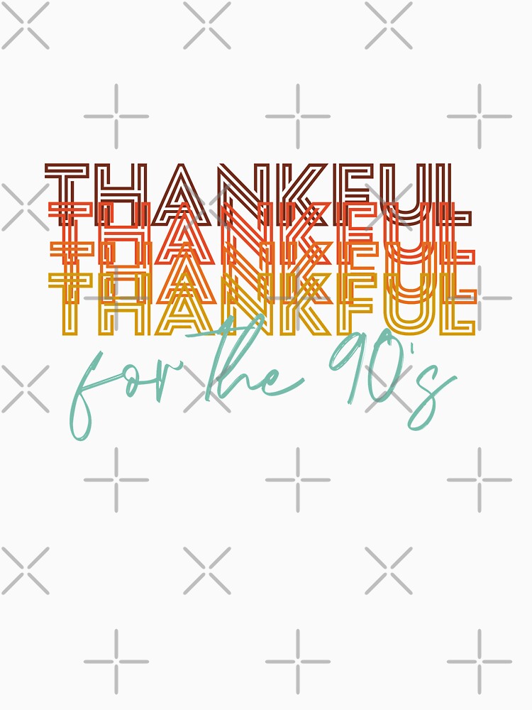 Thankful for the 90's by KathrinLegg T-Shirts, Hoodie, Sweatshirt | BlankRebels.com (Image 3)