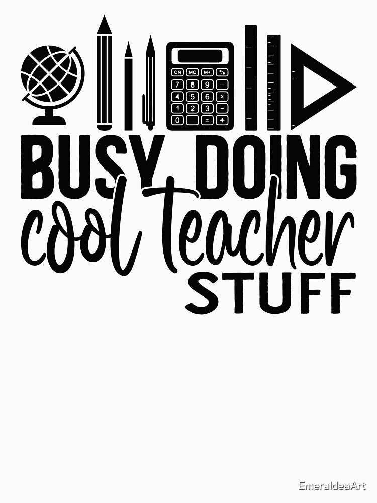 Busy doing cool teacher stuff by EmeraldeaArt T-Shirts, Hoodie, Sweatshirt | BlankRebels.com (Image 3)