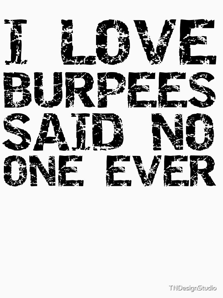 Funny I Love Burpees Said No One Ever Funny Workout Quote by TNDesignStudio T-Shirts, Hoodie, Sweatshirt (Image 3)