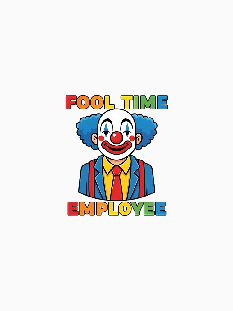 Fool Time Employee Clown by Jook1951 T-Shirts, Hoodie, Sweatshirt | BlankRebels.com (Image 3)