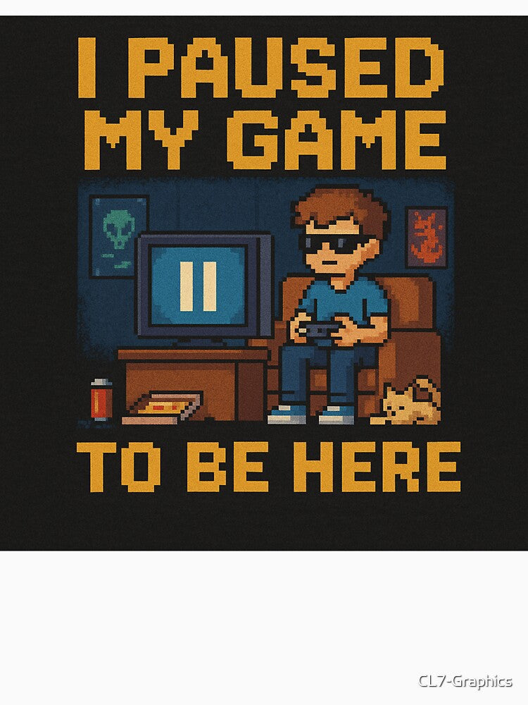 Paused My Game To Be Here by CL7-Graphics T-Shirts, Hoodie, Sweatshirt | BlankRebels.com (Image 3)