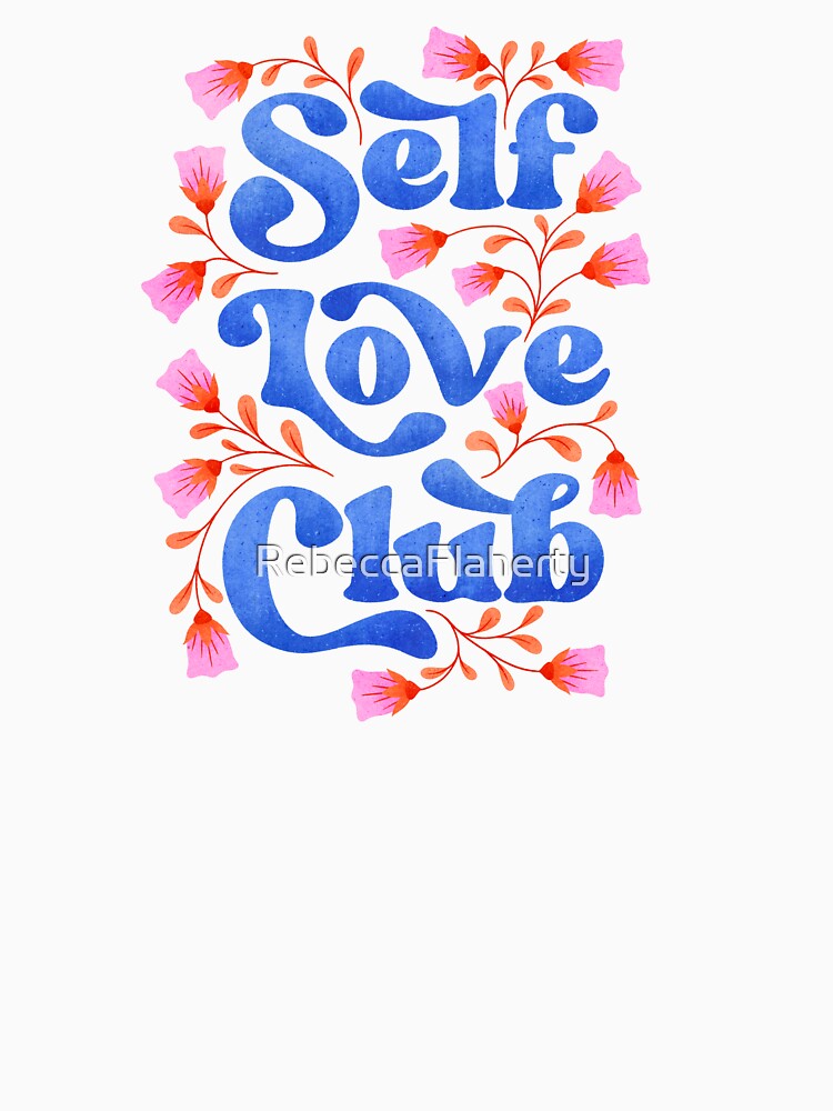 Self Love Club by RebeccaFlaherty T-Shirts, Hoodie, Sweatshirt | BlankRebels.com (Image 3)