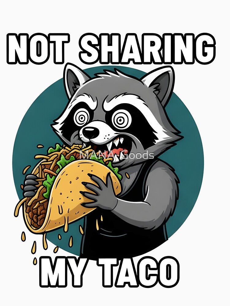 Not Sharing My Taco, Funny Raccoon Food Art by MANA-Goods T-Shirts, Hoodie, Sweatshirt | BlankRebels.com (Image 3)