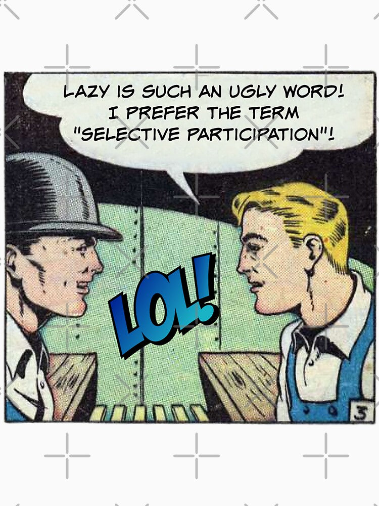 Lazy Is Such An Ugly Word! I Prefer the Term Selective Participation! Snarky Office Worker by SSustainable... (Image 3)