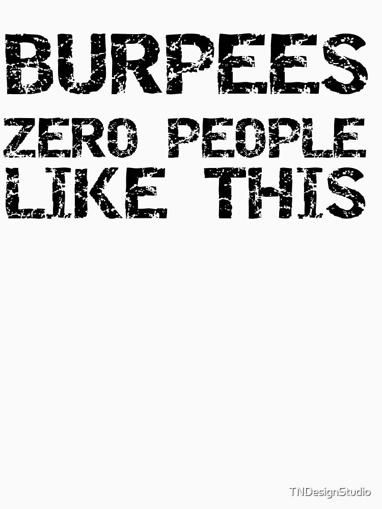 Funny Burpees Zero People Like This Workout Quote by TNDesignStudio T-Shirts, Hoodie, Sweatshirt | BlankRebels.com (Image 3)