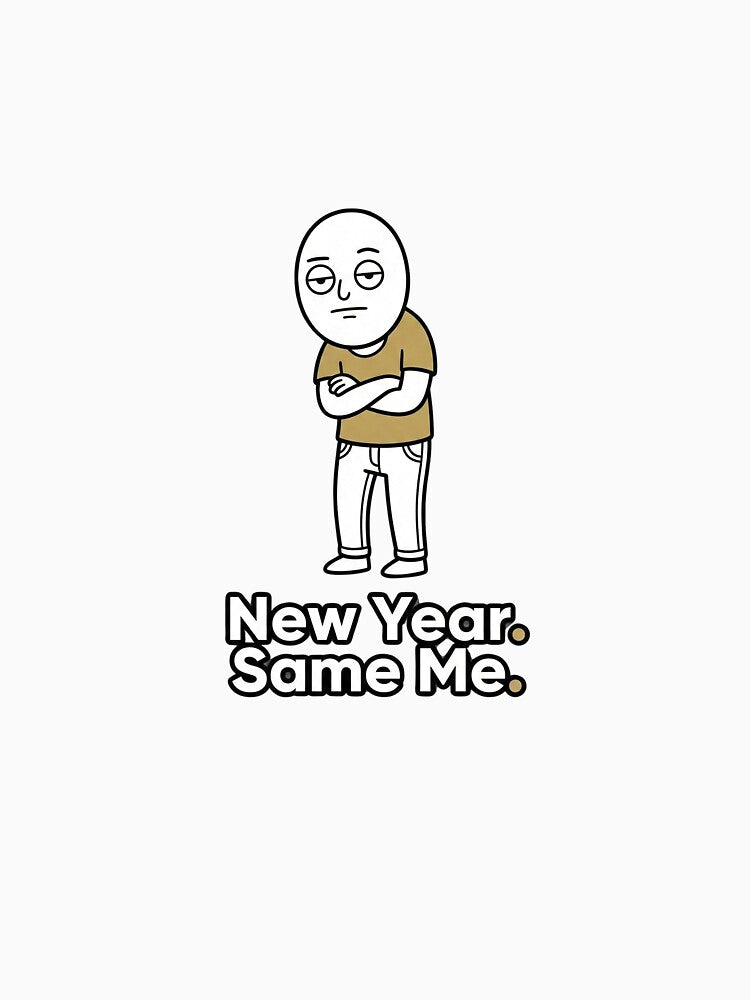 New Year Same Me Funny – Relatable New Year Humor T-Shirts, Hoodie, Sweatshirt
