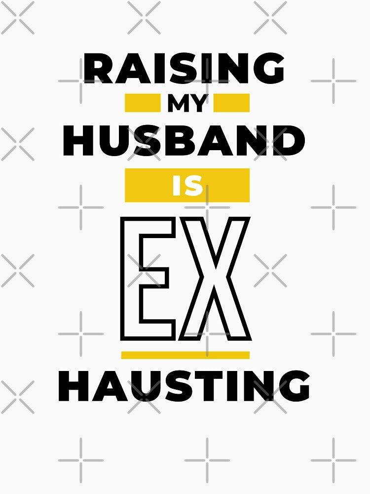 Raising my husband by 2-Of-A-Kind T-Shirts, Hoodie, Sweatshirt | BlankRebels.com (Image 3)
