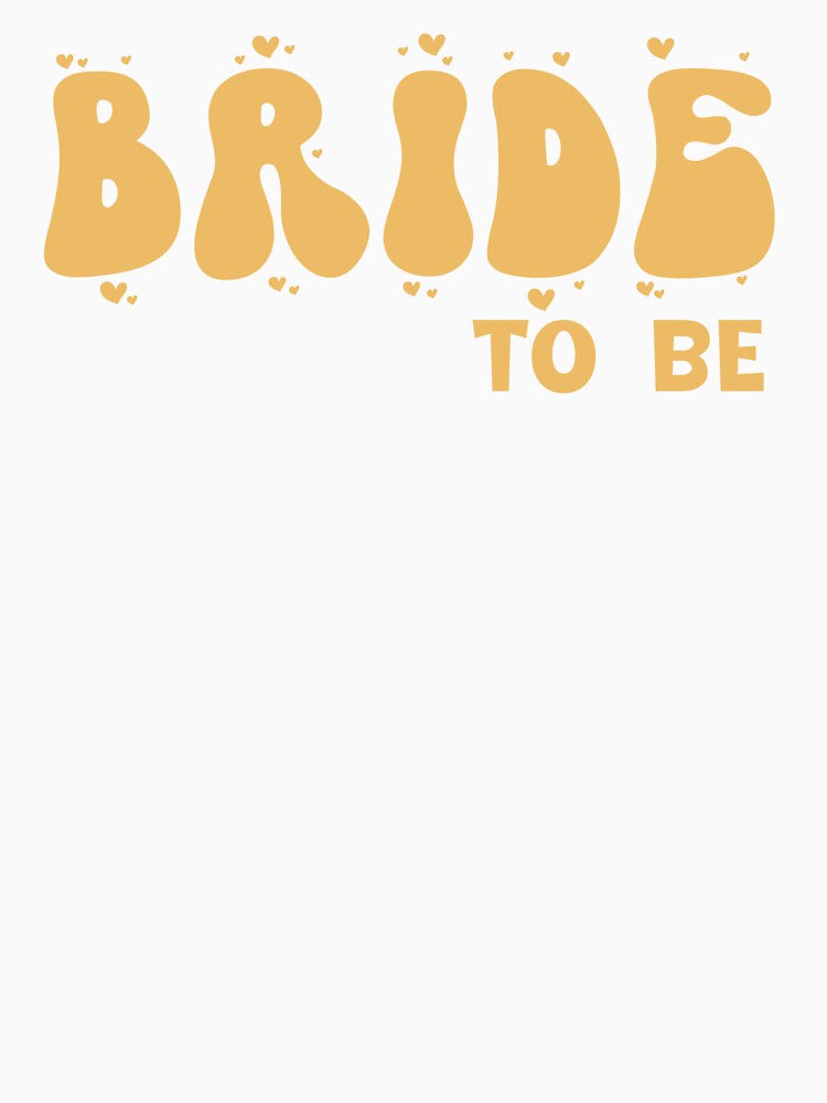 Bride To Be Heart Wedding Design by LJ4EVER T-Shirts, Hoodie, Sweatshirt | BlankRebels.com (Image 3)