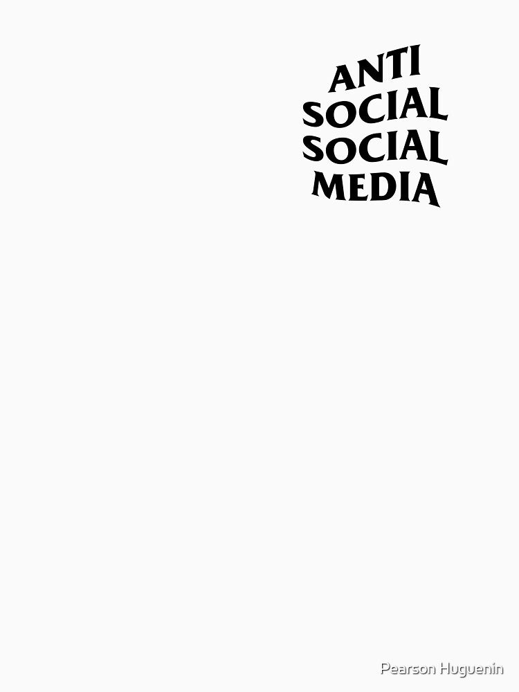 Anti Social Social Media (Black Text) by Pearson Huguenin T-Shirts, Hoodie, Sweatshirt | BlankRebels.com (Image 3)