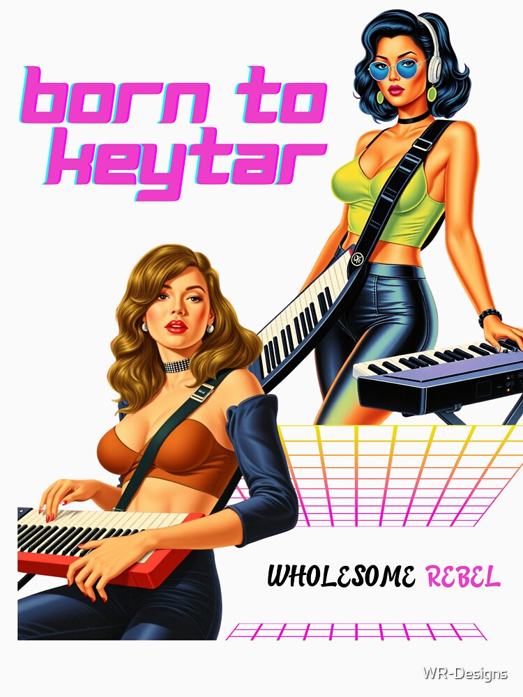 Born to Keytar 80s art by WR-Designs