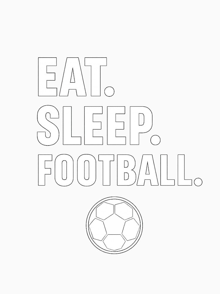 Eat, Sleep, Football by Football Designs