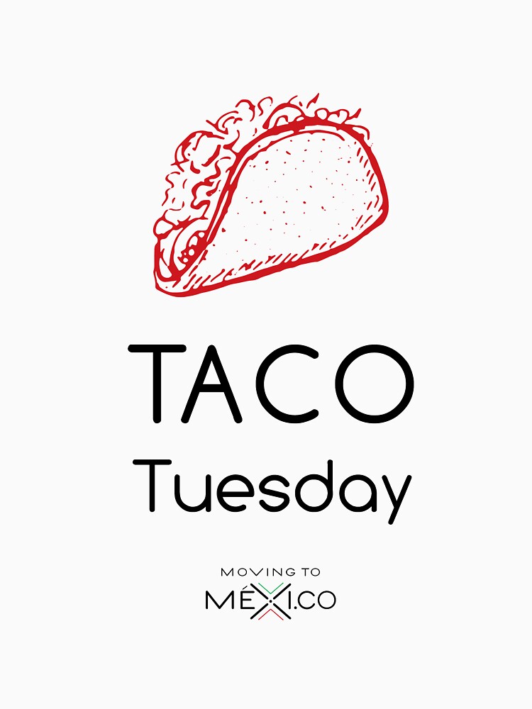 Taco Tuesday by MovingToMexico T-Shirts, Hoodie, Sweatshirt | BlankRebels.com (Image 3)