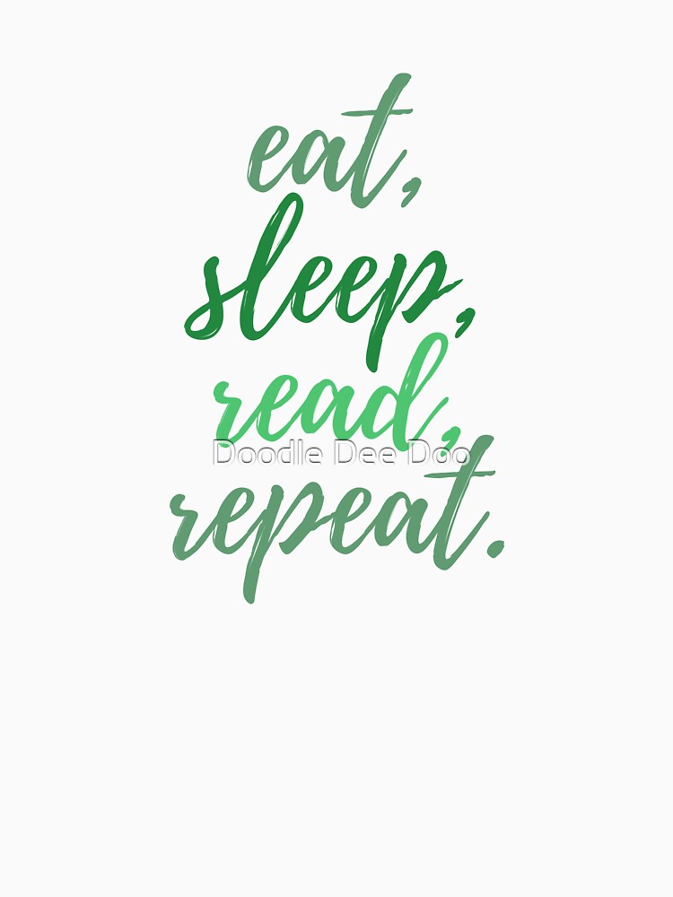 Eat, Sleep, Read, Repeat (Green) by Doodle Dee Doo