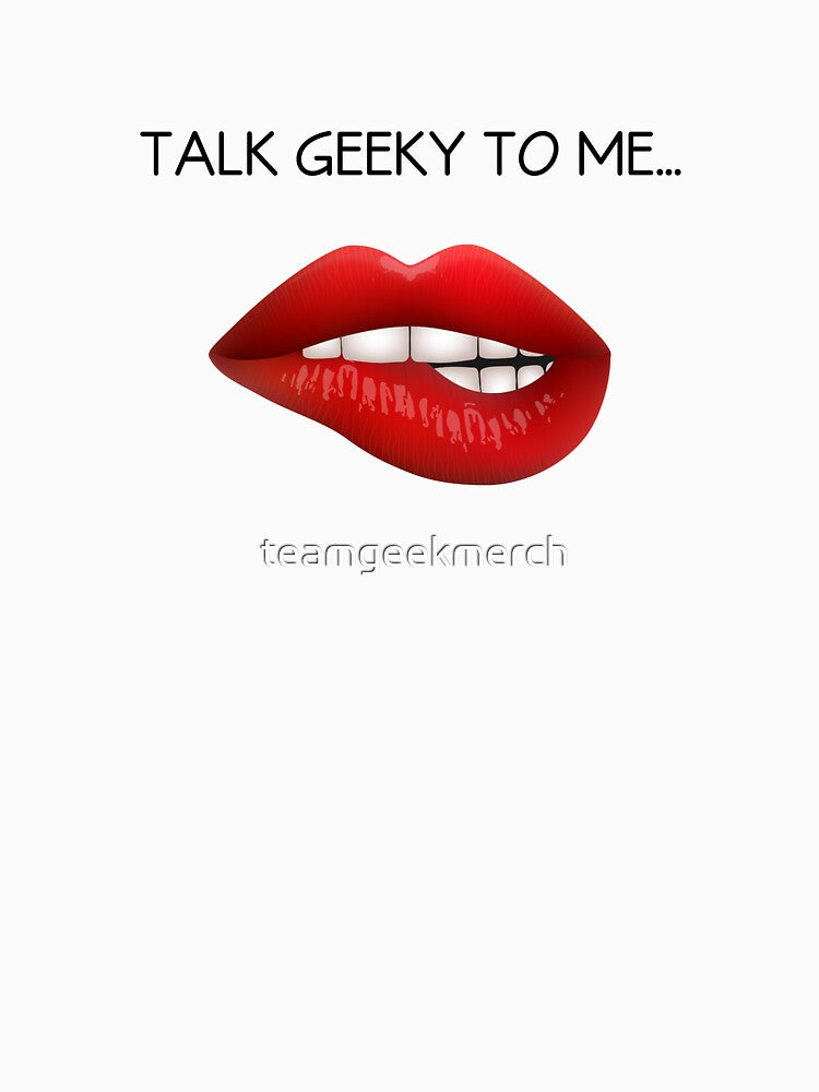Talk Geeky To Me... by teamgeekmerch