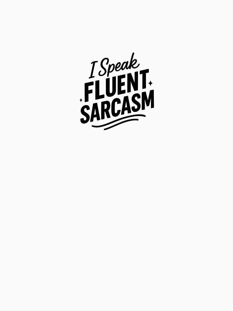 I Speak Fluent Sarcasm – Funny Quote Design by XiV studio T-Shirts, Hoodie, Sweatshirt | BlankRebels.com (Image 3)