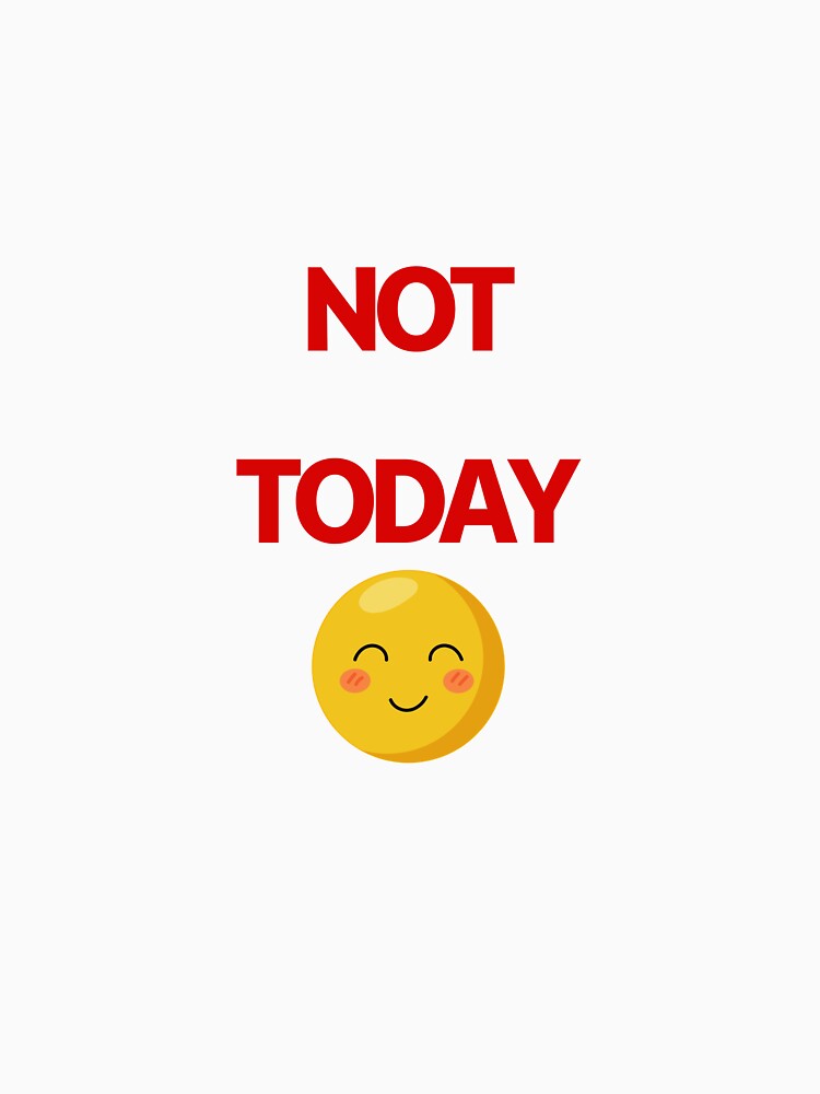 Not Today T-Shirt | Funny Sarcastic Quote with Emoji | Introvert Mood Gift by MoodThread Hoodie, Sweatshirt (Image 3)