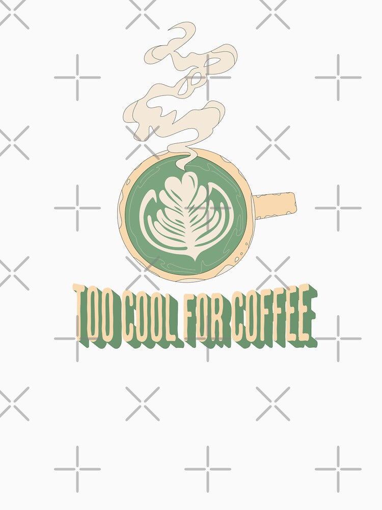 Too Cool for Coffee Retro Matcha T-Shirt by Sketchy Lemon Hoodie, Sweatshirt | BlankRebels.com (Image 3)