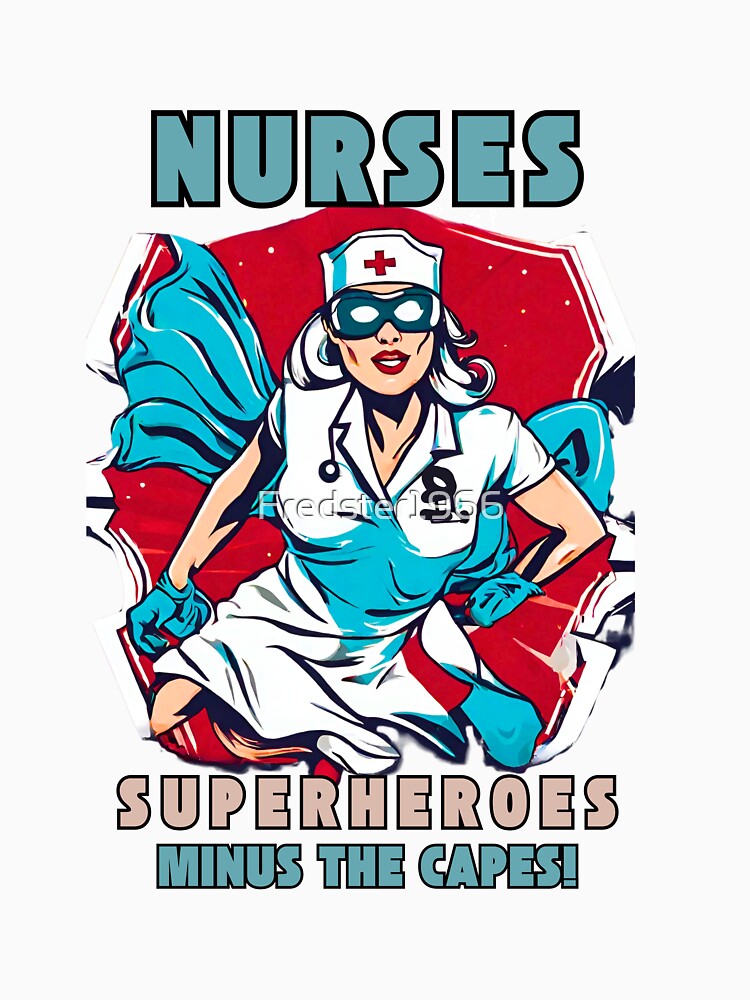 Nurses... Superheroes minus the capes! by Fredster1966 T-Shirts, Hoodie, Sweatshirt | BlankRebels.com (Image 3)