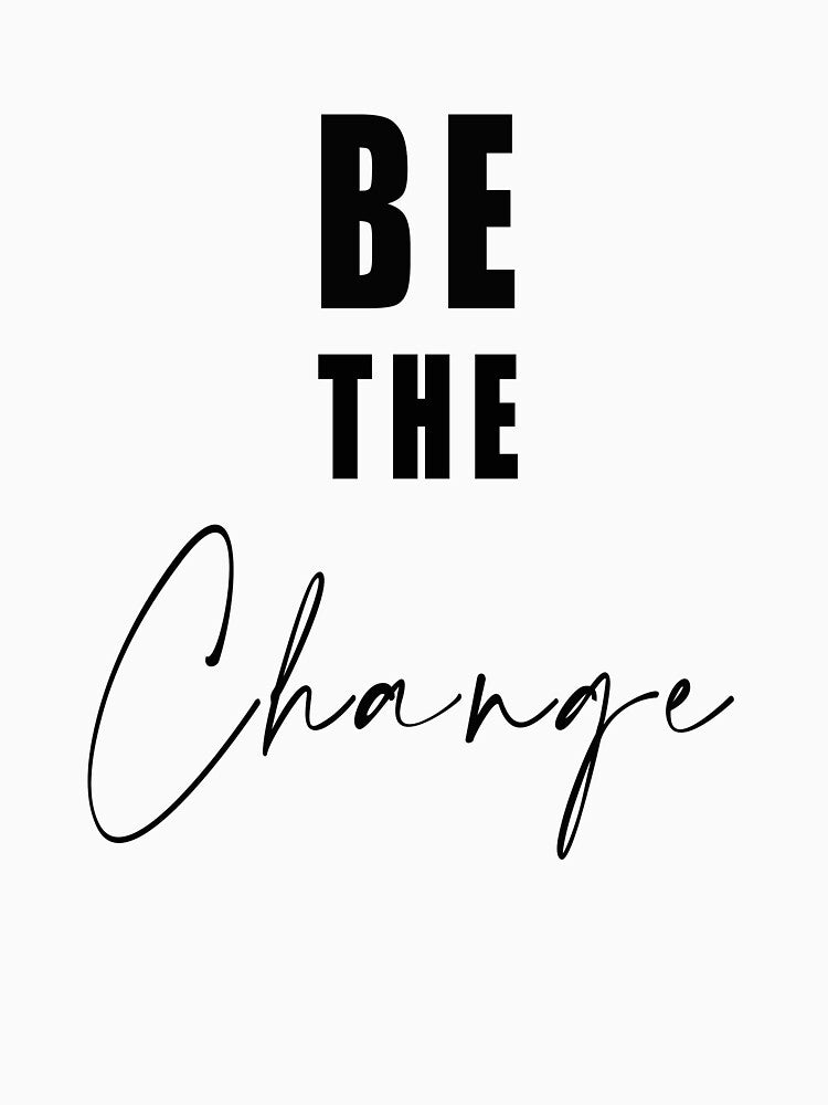 Be the change by FARESS-GENTLE T-Shirts, Hoodie, Sweatshirt | BlankRebels.com (Image 3)