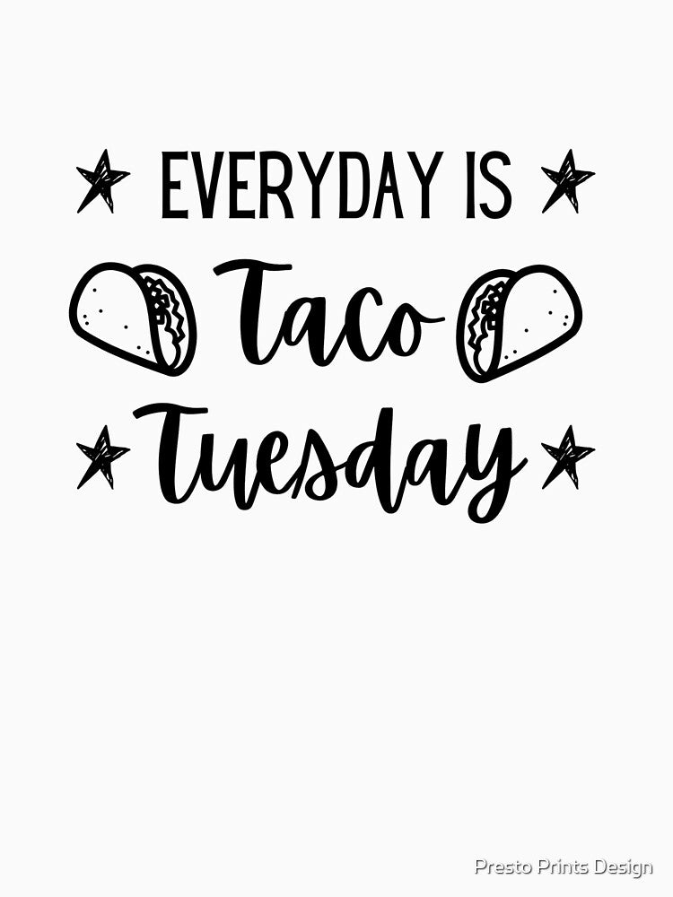 Everyday Is Taco Tuesday | Taco Shirt | Taco Lover | Taco Tuesday by Presto Prints Design Hoodie, Sweatshirt (Image 3)