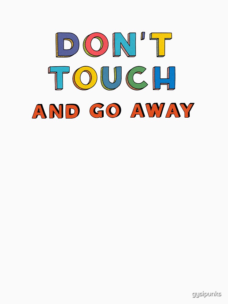 don't touch and go away by gysipunks T-Shirts, Hoodie, Sweatshirt | BlankRebels.com (Image 3)
