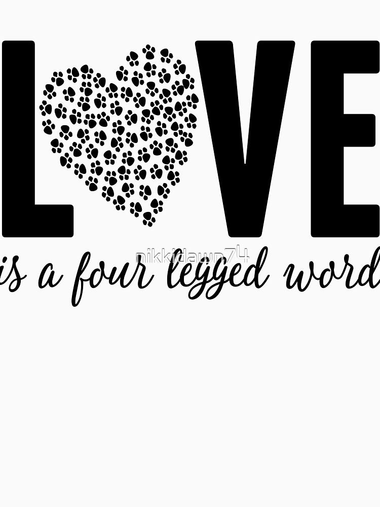 LOVE is a Four Legged Word Pet Lover Novelty Graphic graphic by nikkidawn74