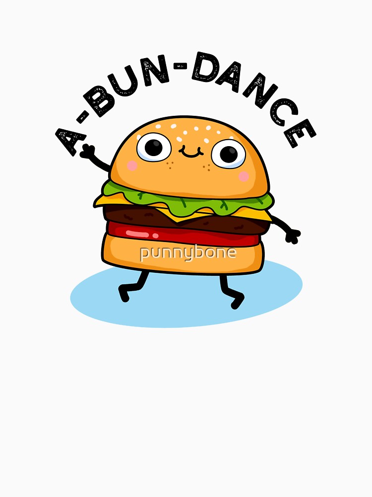 A-bun-dance Funny Dancing Burger Puns by punnybone T-Shirts, Hoodie, Sweatshirt | BlankRebels.com (Image 3)