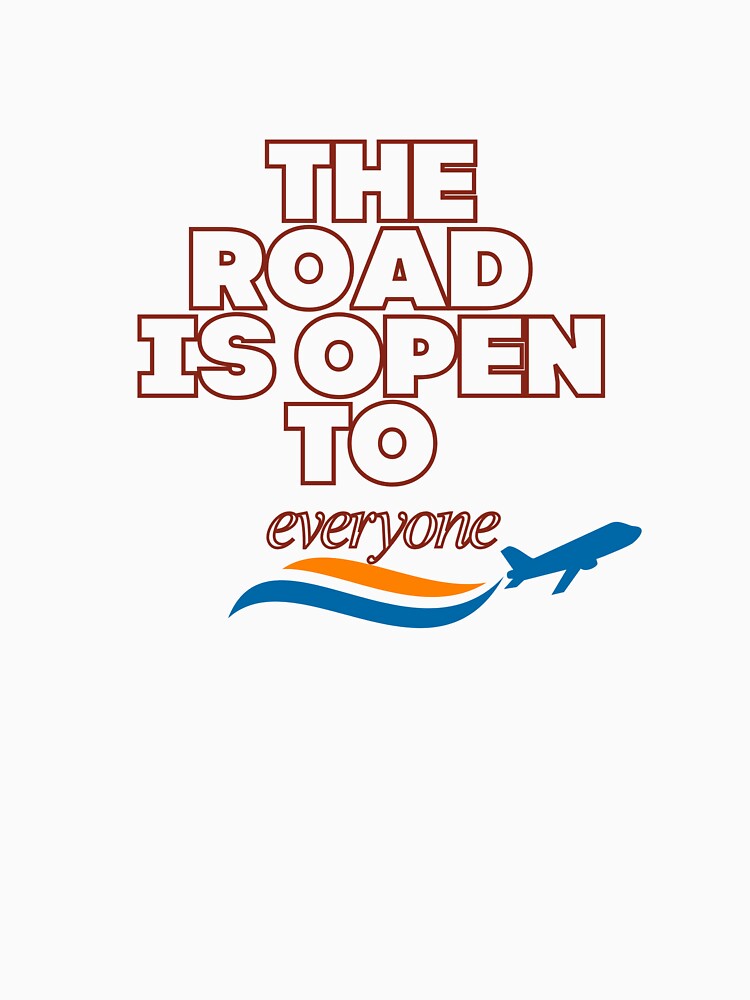 Road Is Open Everyone T-Shirts, Hoodie, Sweatshirt