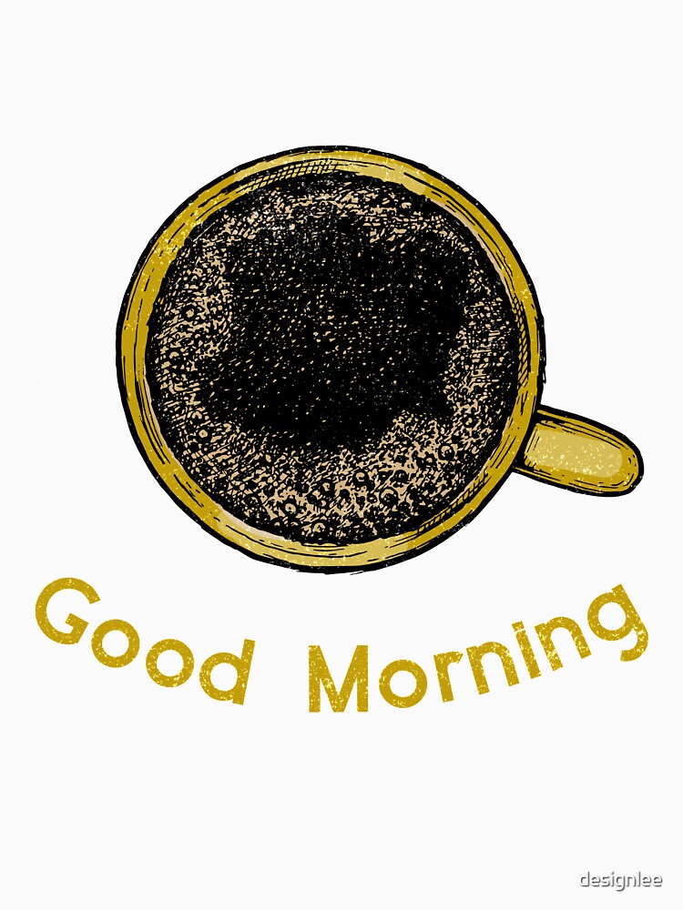 Good Morning Coffee Cup by designlee