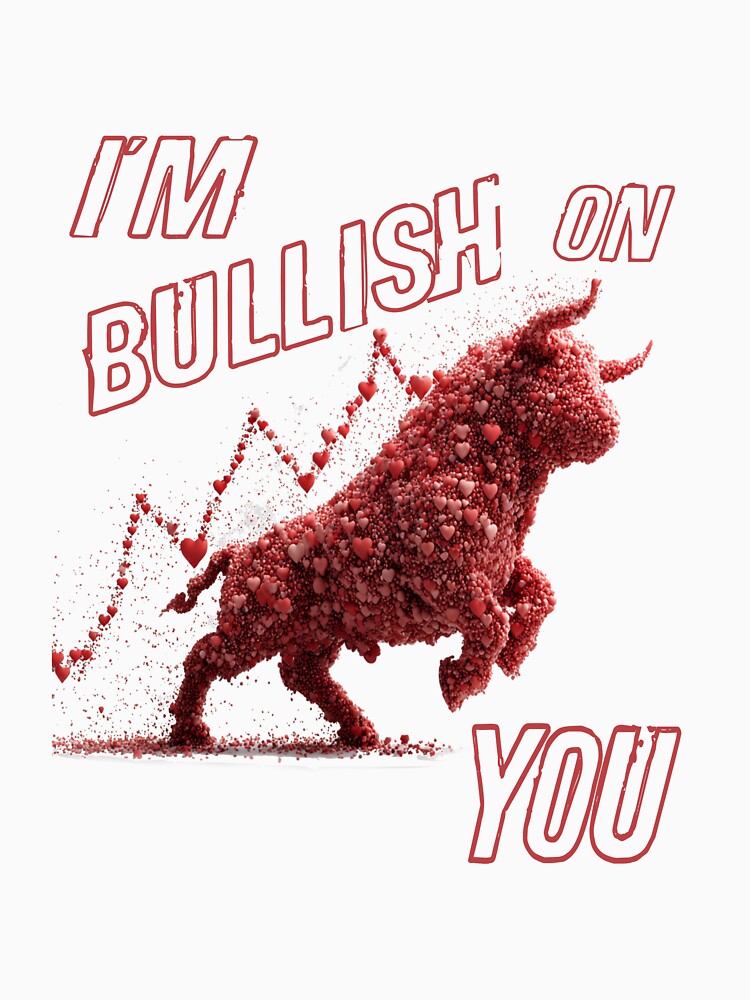 I’m Bullish On You – Cute Stock Market Bull Design for Traders & Lovers by Ignorant-Artist T-Shirts, Hoodie,... (Image 3)