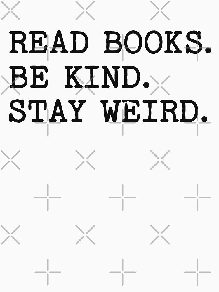Read Books Be Kind Stay Weird by Eh Plus Designs T-Shirts, Hoodie, Sweatshirt | BlankRebels.com (Image 3)