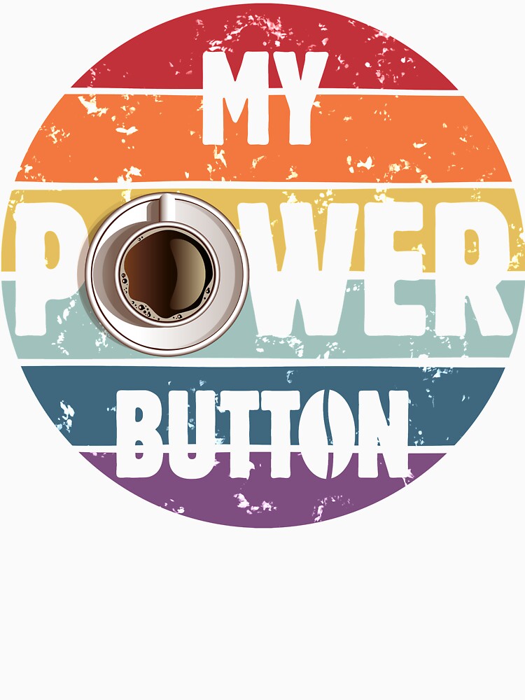 Coffee Lovers Gift for Her or Him - Funny Tagline My Power Button - Retro Vintage Design - Funny Coffee Lover... (Image 3)