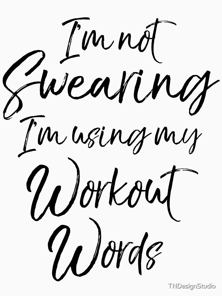 I'm Not Swearing I'm Using My Workout Words Workout Quote by TNDesignStudio T-Shirts, Hoodie, Sweatshirt (Image 3)