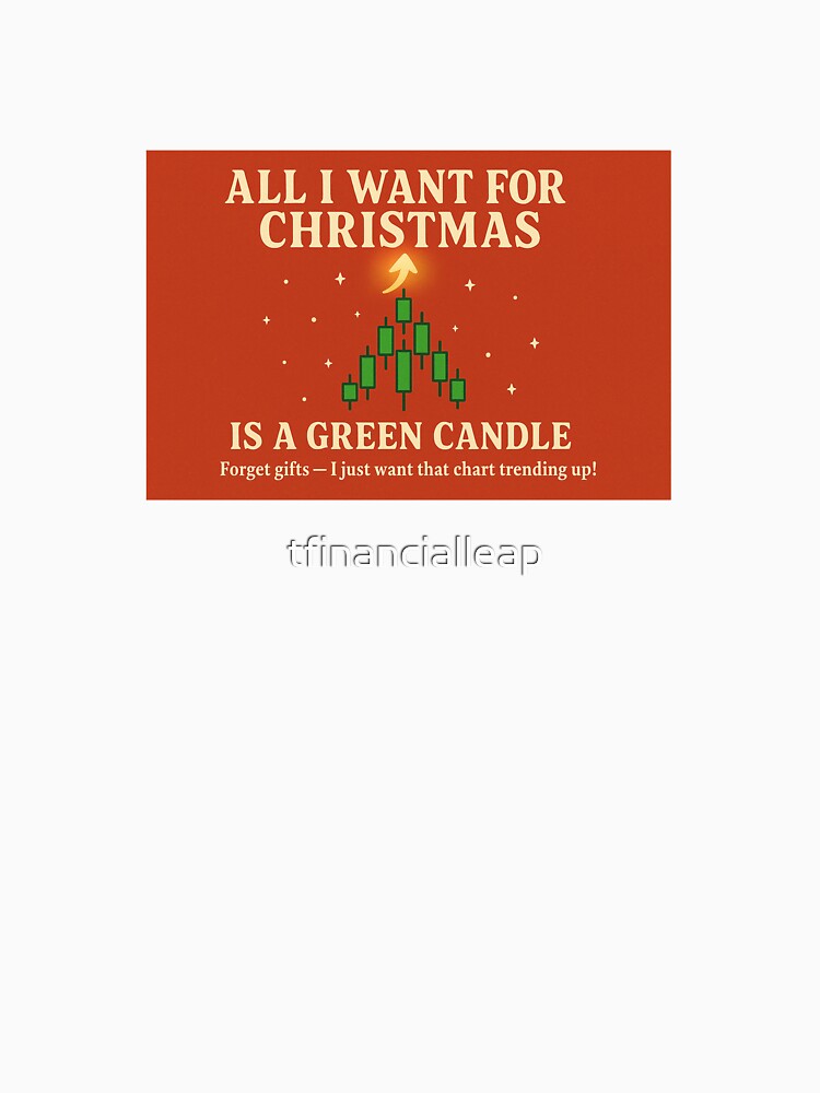 All I Want for Christmas Is a Green Candle – Funny Trader Holiday Design by tfinancialleap T-Shirts, Hoodie,... (Image 3)