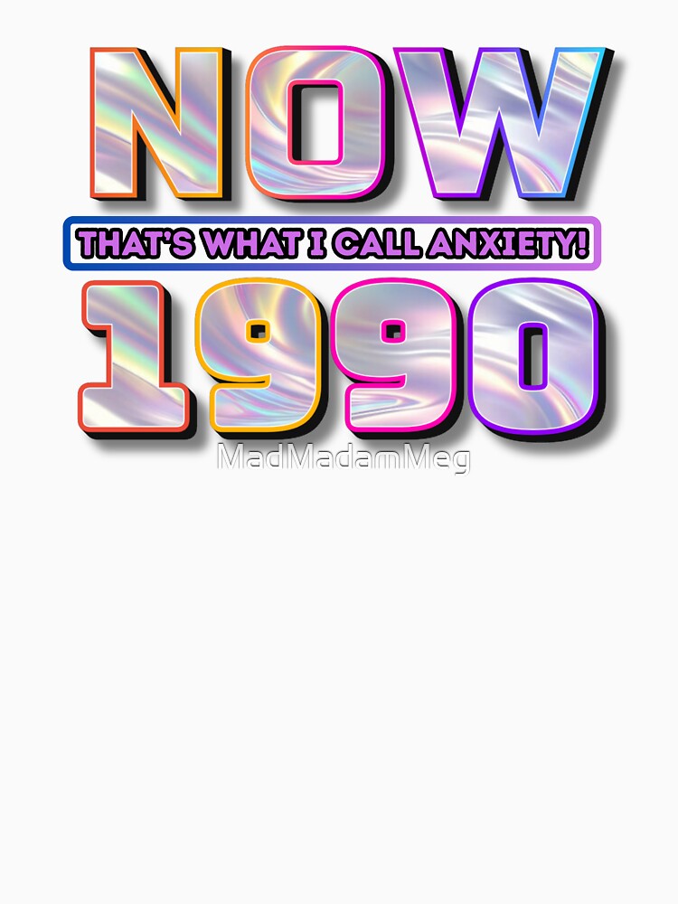 Now That's What I Call Anxiety! 1990 Edition by MadMadamMeg T-Shirts, Hoodie, Sweatshirt | BlankRebels.com (Image 3)