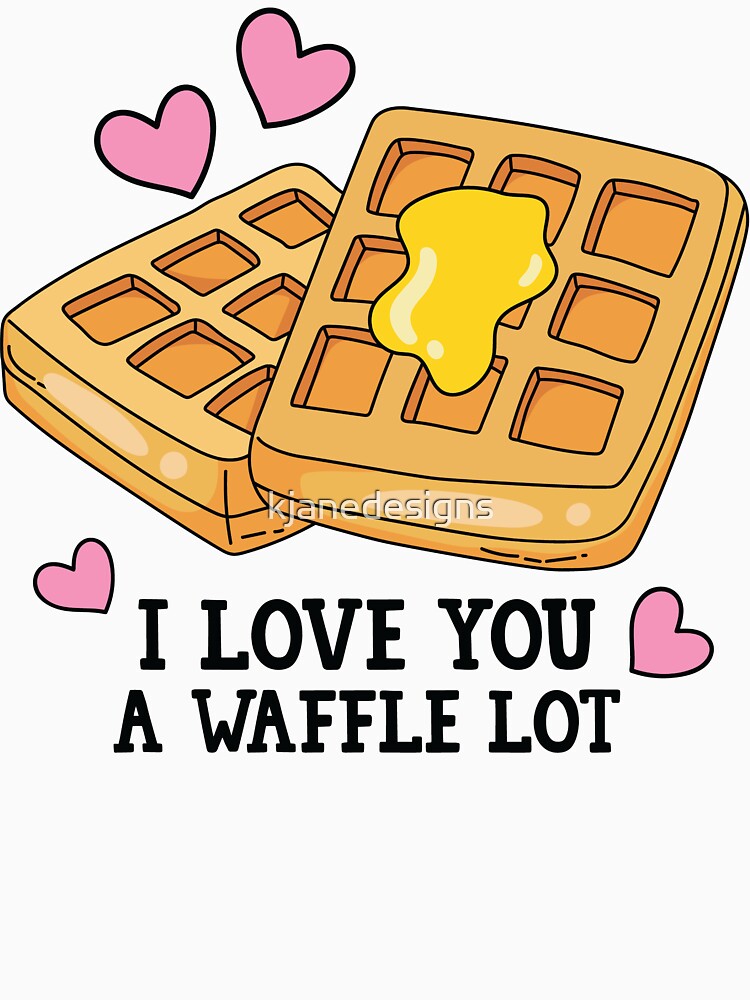 I Love You A Waffle Lot by kjanedesigns T-Shirts, Hoodie, Sweatshirt | BlankRebels.com (Image 3)