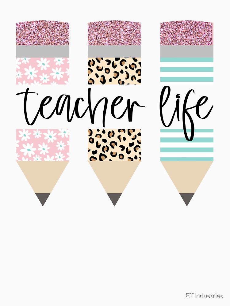 Gifts for teachers | Pencils Teacher Life by ETIndustries T-Shirts, Hoodie, Sweatshirt | BlankRebels.com (Image 3)