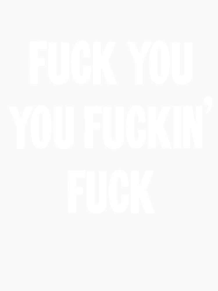 Fuck You You Fuckin' Fuck by Good-Looking Corpse