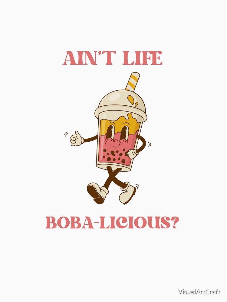 Ain't Life Boba-licious? by VisualArtCraft T-Shirts, Hoodie, Sweatshirt | BlankRebels.com (Image 3)